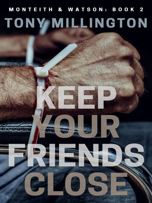 Title details for Keep Your Friends Close by Tony Millington - Available